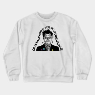 God I'm Bored! Might as well be listening to Genesis! Rick/The Young Ones Crewneck Sweatshirt